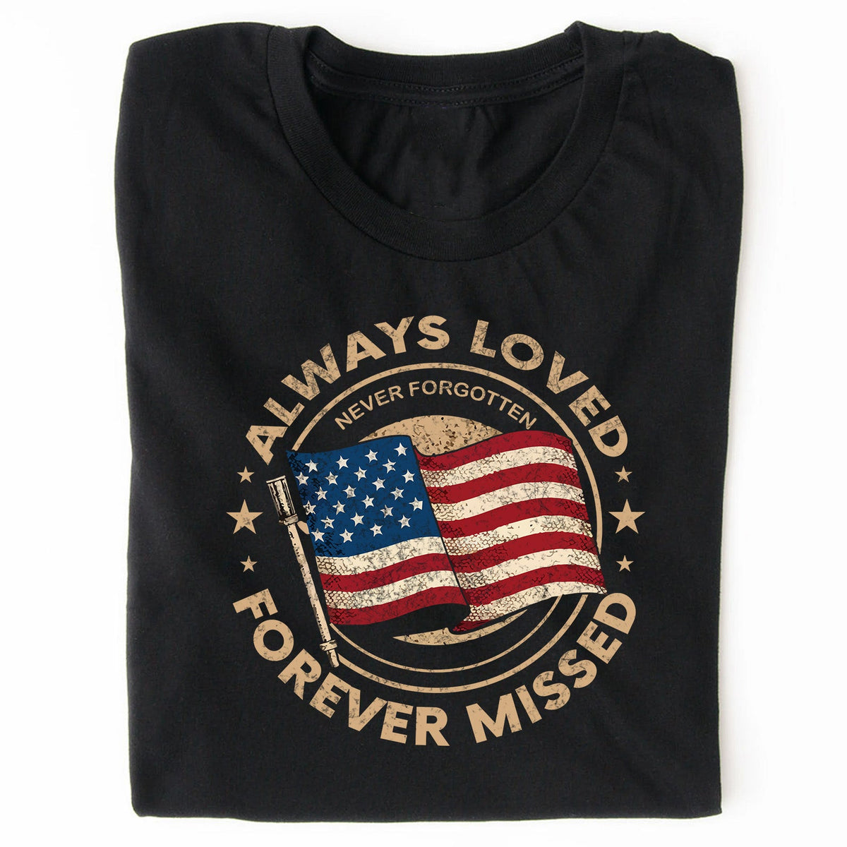 Always Loved Never Forgotten Forever Missed Shirt | Memorial Day T-Shirt | Patriotic Shirt 682297
