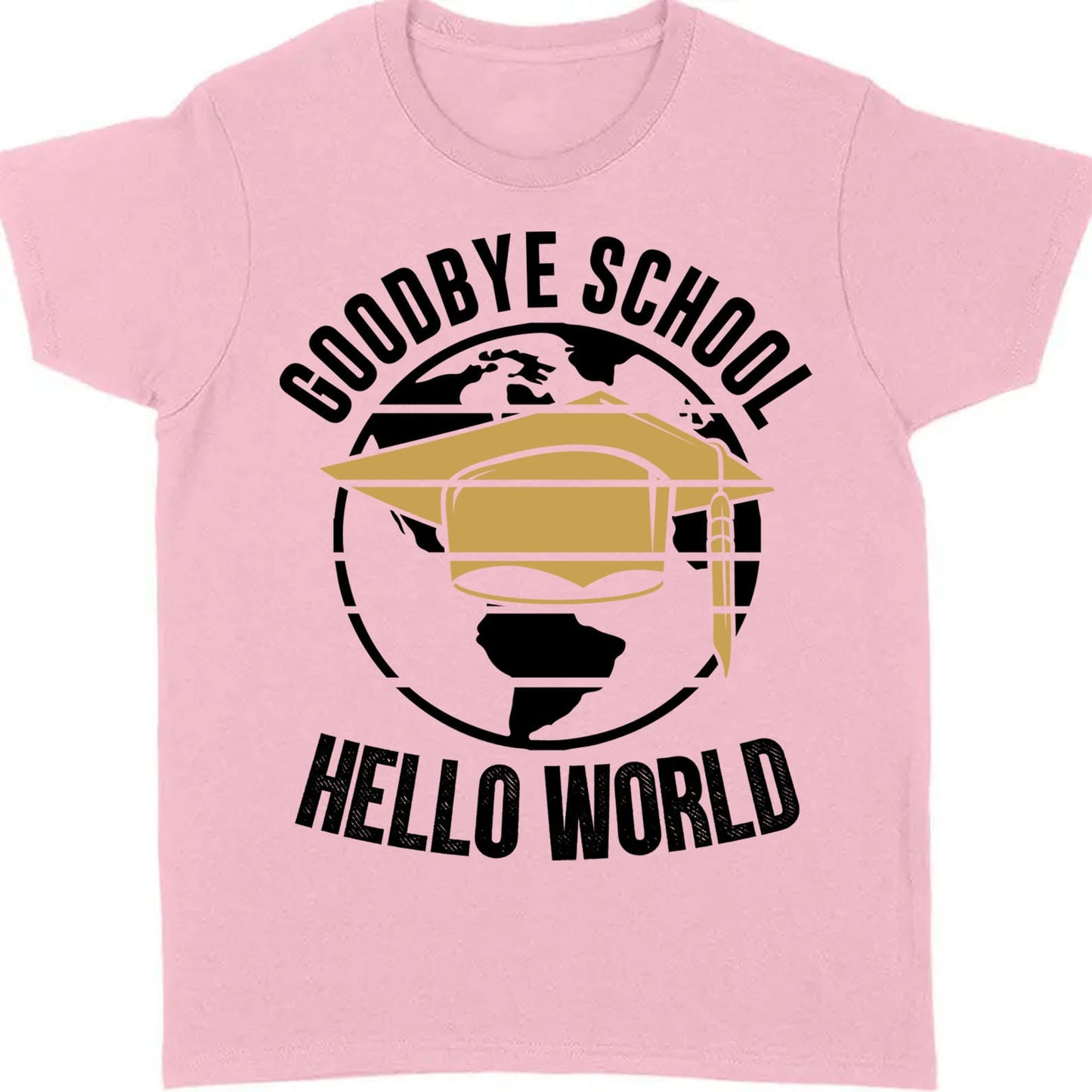 Goodbye School Hello World, Graduation Bright Shirt Design, Class Of 2025, Graduation 2025 682028