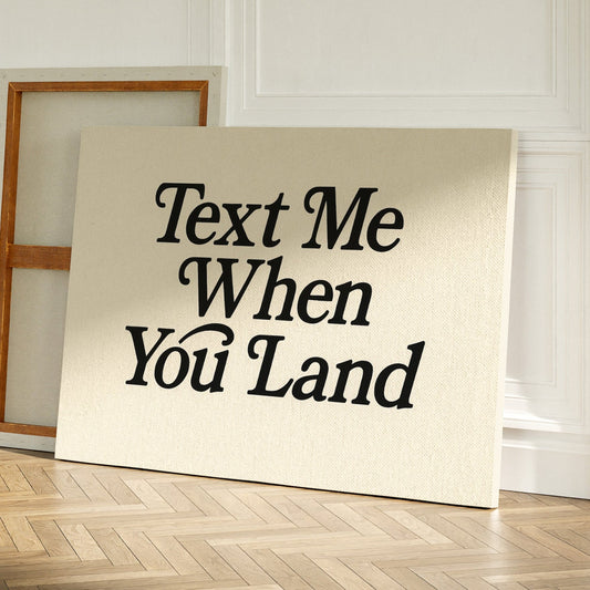Envoie-moi un message quand tu atterris - Imprimé Serif