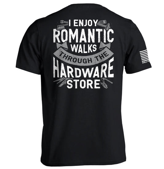 I Enjoy Romantic Walks through the Hardware Store