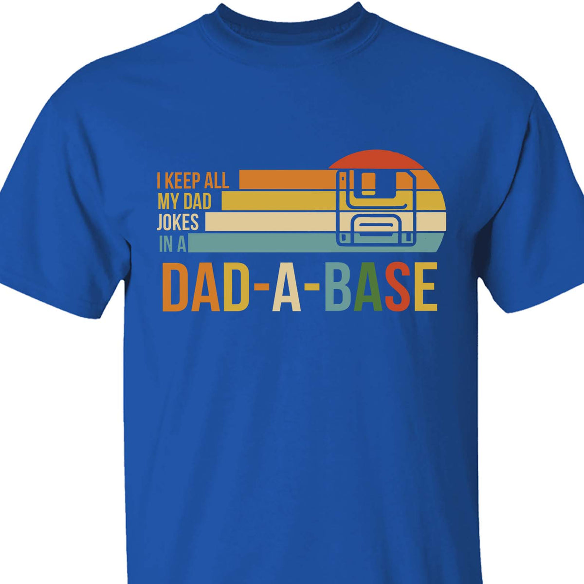 I Keep All My Dad Joke In a Dad-a-base Shirt,  Father's Day Shirt, Gift for Dad, Gift for Husband 682102