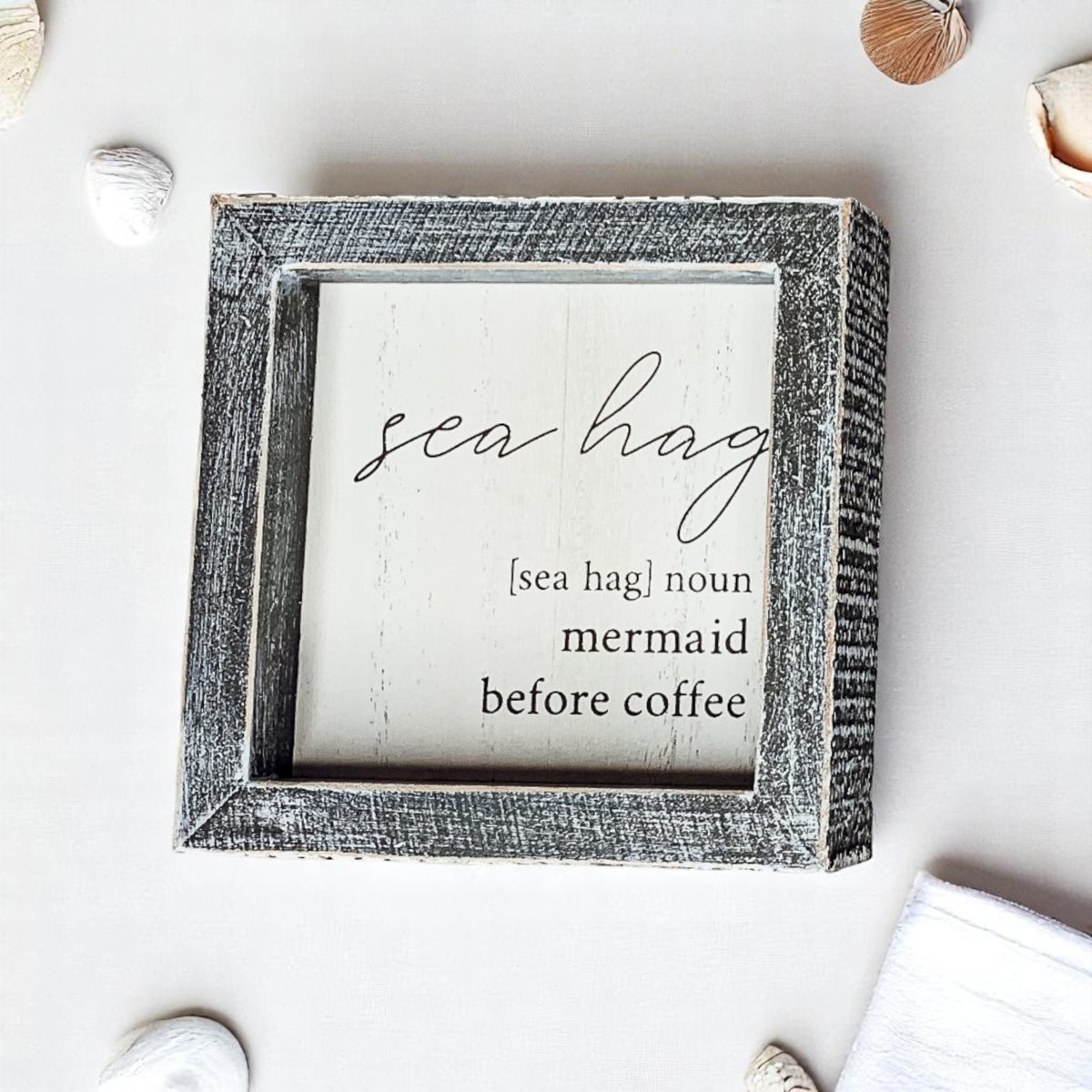 Sea Hag Wooden Sign 5x5 Distressed Gray Frame Funny Morning Mermaid Pre Coffee Decor Plaque