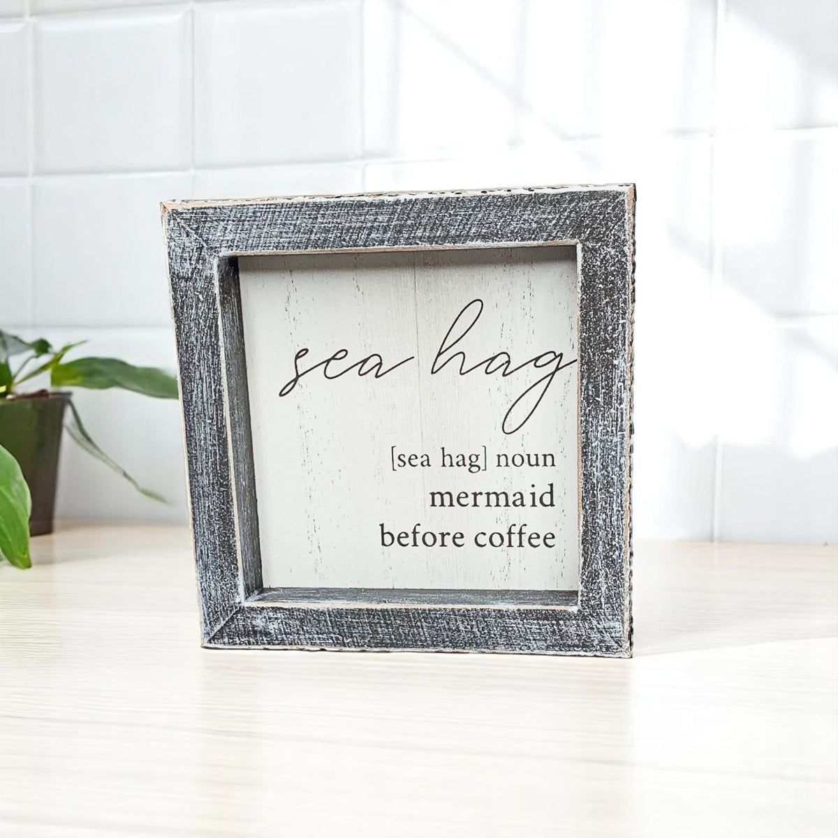 Sea Hag Wooden Sign 5x5 Distressed Gray Frame Funny Morning Mermaid Pre Coffee Decor Plaque