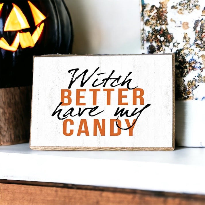 Panneau d'Halloween en bois "Witch Better Have My Candy" 6 x 4 x 1 pouces Décor rustique orange et noir