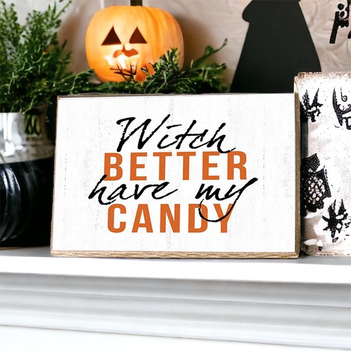 Panneau d'Halloween en bois "Witch Better Have My Candy" 6 x 4 x 1 pouces Décor rustique orange et noir