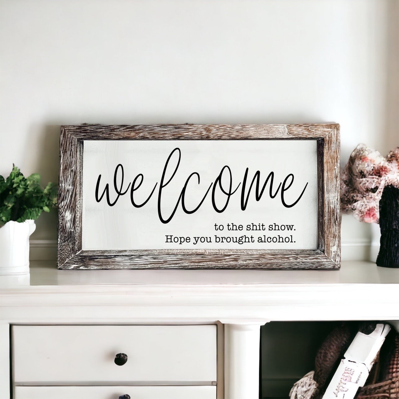 Funny Wooden Welcome Sign Welcome To The Shit Show I Hope You Brought Alcohol Rustic Home Wall Decor