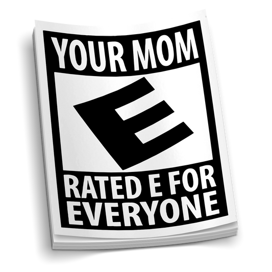 Deine Mutter hat ein E-Rating-Aufkleber.