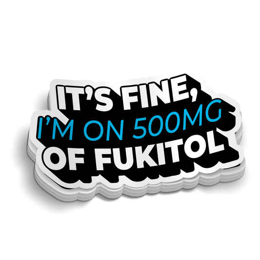 Alles gut, ich nehme 500 mg Fukitol-Aufkleber