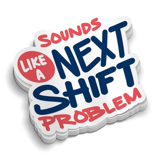 Nächste Schicht Problem – Lustige Aufkleber
