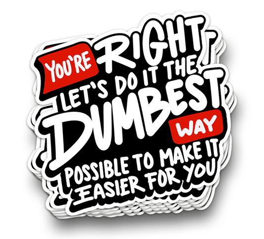 Du hast recht ... die dümmste Art | Sarkastische Tumbler-Sticker