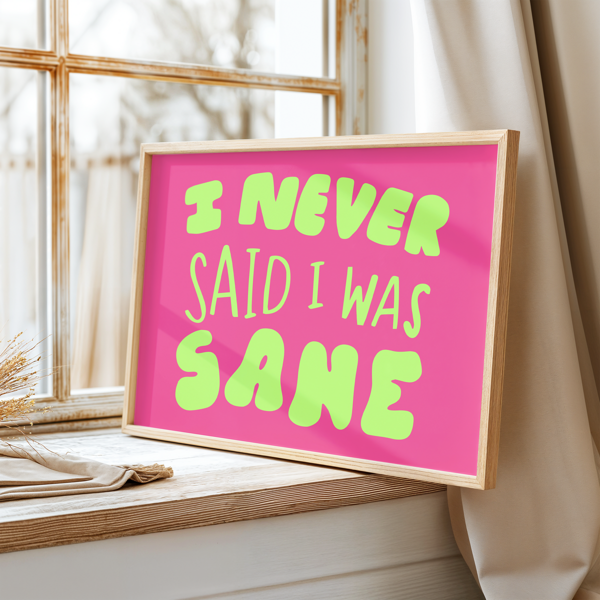 I Never Said I Was Sane Unframed Art Print