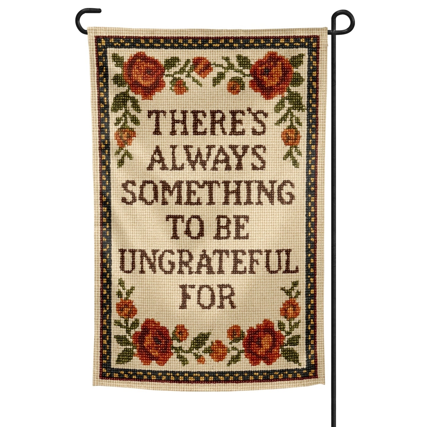 There's Always Something to Be Ungrateful For Garden Flag