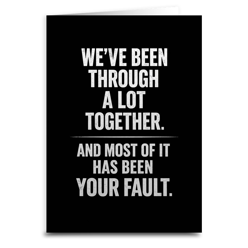 We've Been Through a Lot Together Card