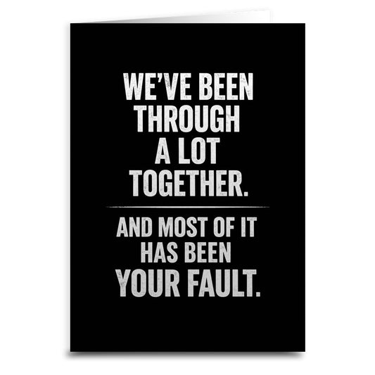 We've Been Through a Lot Together Card
