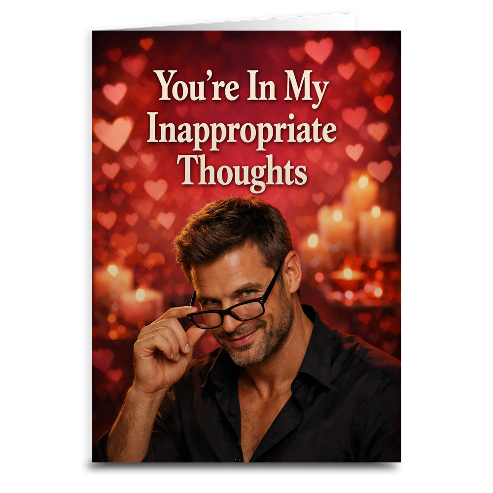 You're In My Inappropriate Thoughts Card