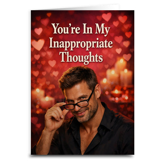 You're In My Inappropriate Thoughts Card