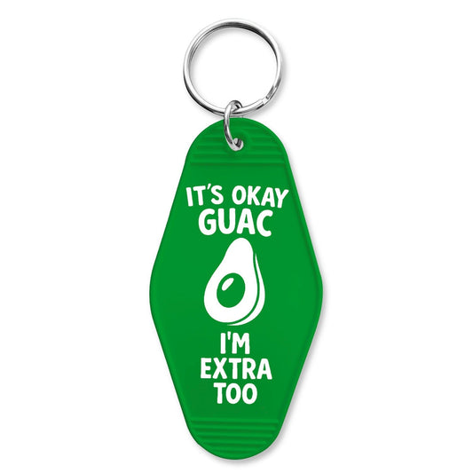 It's Ok Guac, I'm Extra Too Keychain