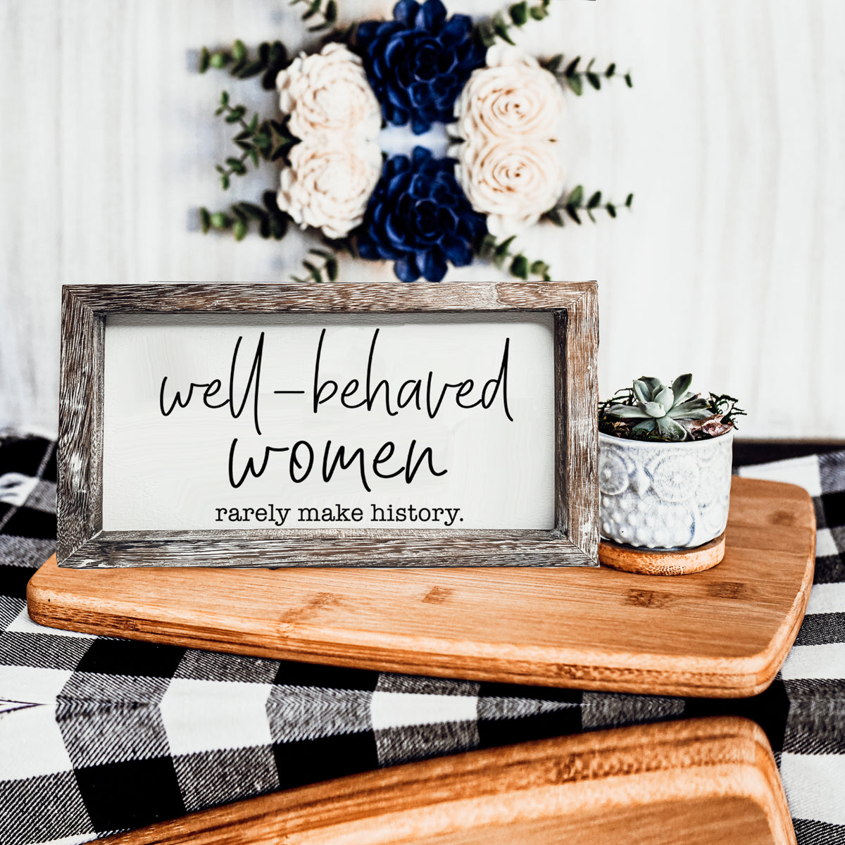 Well Behaved Women Sign Wooden Feminist Wall Decor Empowerment Gift