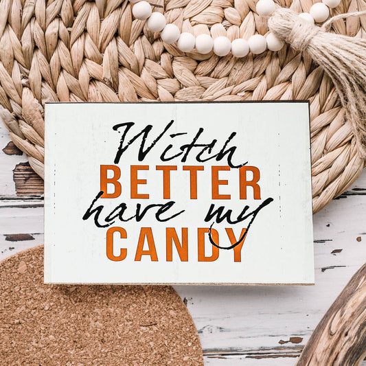 Panneau d'Halloween en bois "Witch Better Have My Candy" 6 x 4 x 1 pouces Décor rustique orange et noir