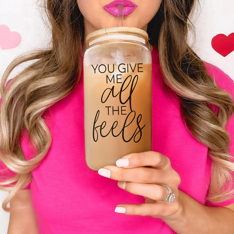 You Give Me All The Feels 20oz Glass Cup With Bamboo Lid Cute Gift