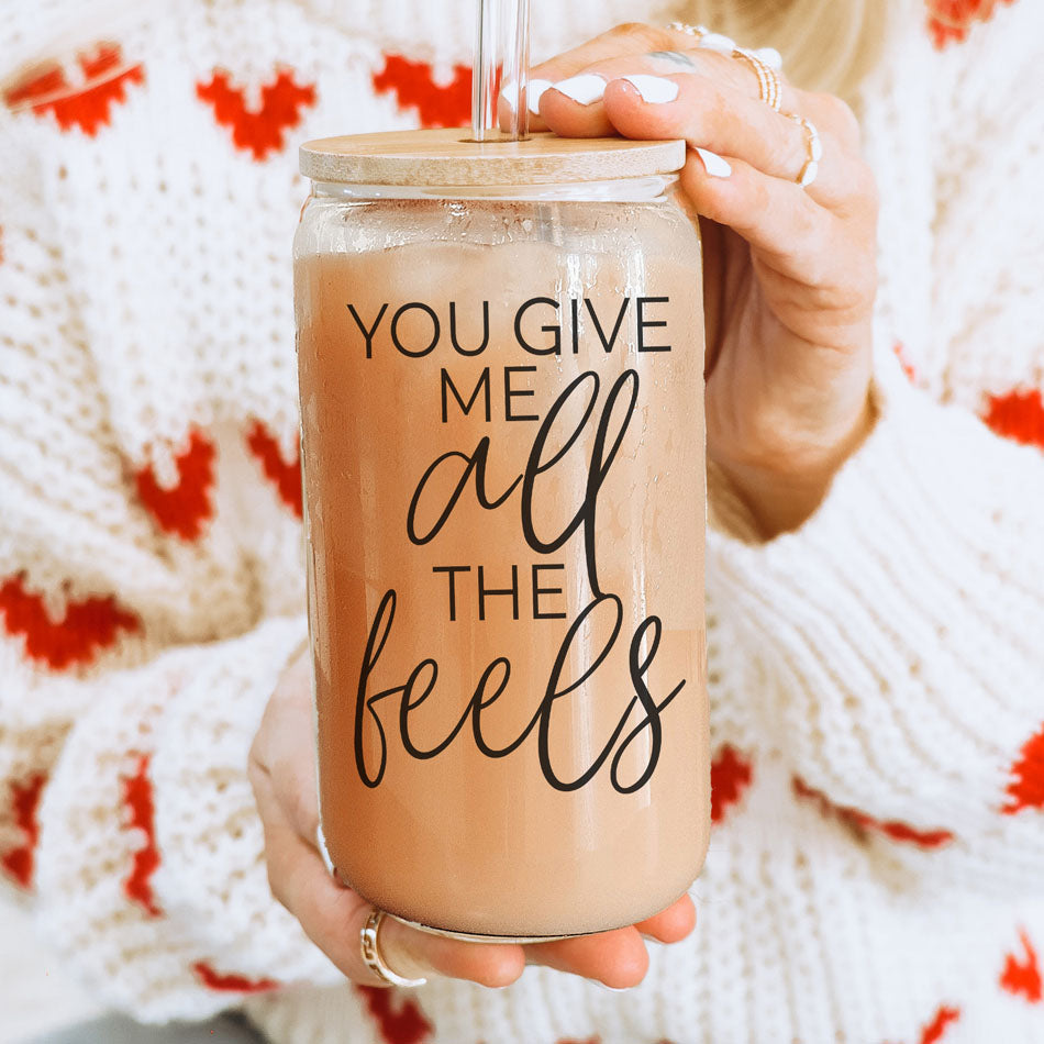 You Give Me All The Feels 20oz Glass Cup With Bamboo Lid Cute Gift